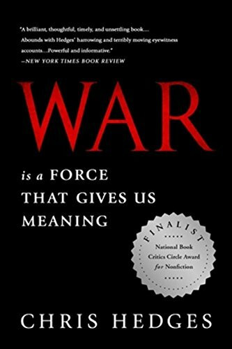 War Is a Force that Gives Us Meaning by Chris Hedges, 9781610393591