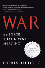 War Is a Force that Gives Us Meaning by Chris Hedges, 9781610393591