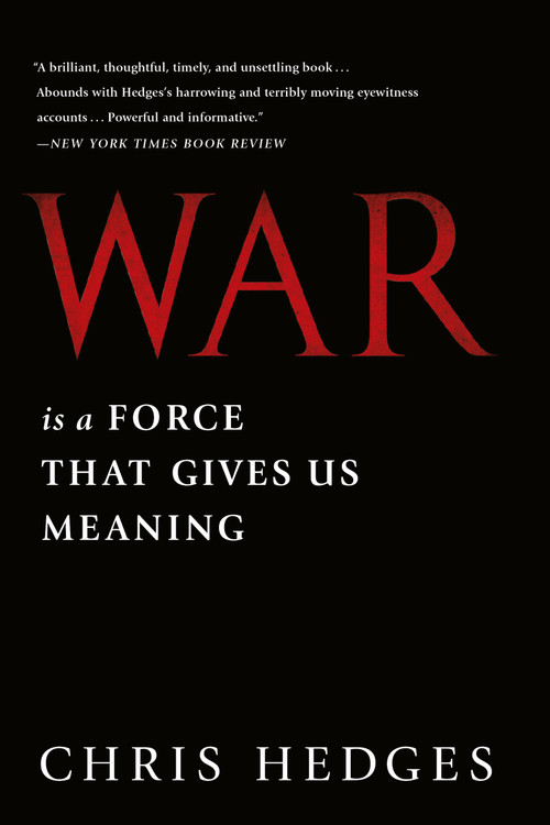 War is a Force That Gives Us Meaning by Chris Hedges, 9781610393591