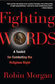 Fighting Words (A Toolkit for Combating the Religious Right) by Robin Morgan, 9781560259480