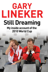 Still Dreaming (My Inside Account of the 2010 World Cup) by Gary Lineker, 9781847379221