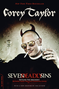 Seven Deadly Sins (Settling the Argument Between Born Bad and Damaged Good) by Corey Taylor, 9780306821226