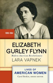 Elizabeth Gurley Flynn (Modern American Revolutionary) by Lara Vapnek, 9780813348094