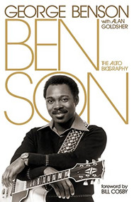Benson (The Autobiography) by George Benson, Alan Goldsher, 9780306822292