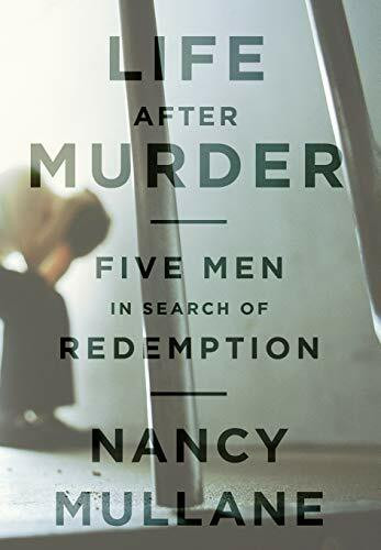 Life After Murder (Five Men in Search of Redemption) by Nancy Mullane, 9781610390293