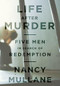 Life After Murder (Five Men in Search of Redemption) by Nancy Mullane, 9781610390293