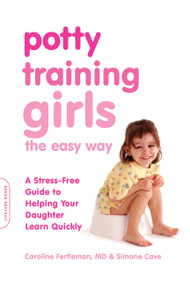 Potty Training Girls the Easy Way (A Stress-Free Guide to Helping Your Daughter Learn Quickly) by Caroline Fertleman, Simone Cave, 9780738214542
