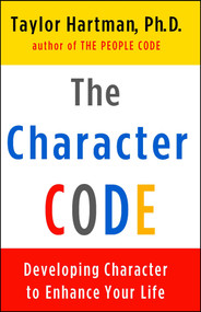 The Character Code (Developing Character to Enhance Your Life) by Taylor Hartman, 9780684865713