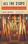 All The Stops (The Glorious Pipe Organ And Its American Masters) by Craig Whitney, 9781586482626