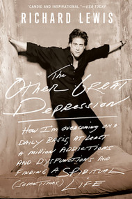 The Other Great Depression (How I'm overcoming, on a daily basis, at least a million addictions and disfunctions and finding a spiritual (sometimes) life) by Richard Lewis, 9781586486044