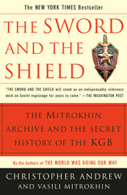 The Sword and the Shield (The Mitrokhin Archive and the Secret History of the KGB) by Christopher Andrew, Vasili Mitrokhin, 9780465003129