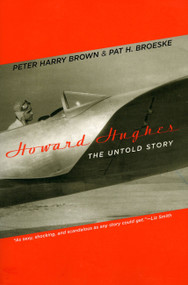 Howard Hughes (The Untold Story) by Peter Harry Brown, Pat H. Broeske, 9780306813924