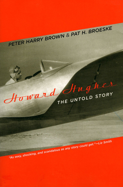Howard Hughes (The Untold Story) by Peter Harry Brown, Pat H. Broeske, 9780306813924