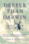Deeper Than Darwin (The Prospect For Religion In The Age Of Evolution) by John Haught, 9780813341996