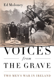 Voices from the Grave (Two Men's War in Ireland) by Ed Moloney, 9781586489328