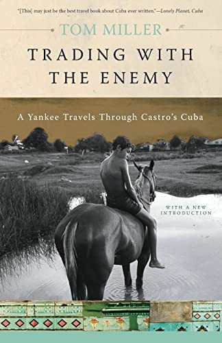 Trading with the Enemy (A Yankee Travels Through Castro's Cuba) by Tom Miller, 9780465005031