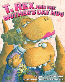 T. Rex and the Mother's Day Hug by Lois G. Grambling, Jack E. Davis, 9780060531287