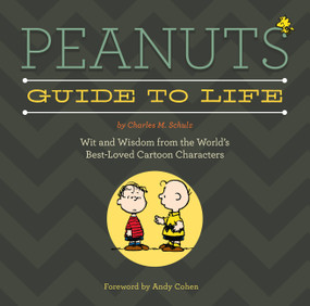 Peanuts Guide to Life by Charles M. Schulz, Andy Cohen, 9780762454327