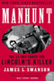 Manhunt (The 12-Day Chase for Lincoln's Killer) - 9780060518509 by James L. Swanson, 9780060518509
