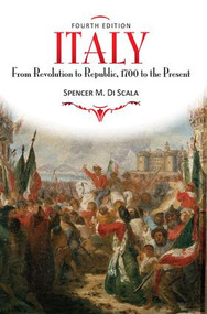 Italy (From Revolution to Republic, 1700 to the Present, Fourth Edition) by Spencer M. DiScala, 9780813344133
