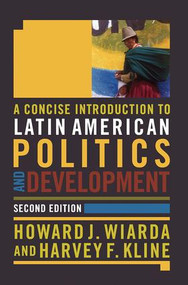 A Concise Introduction to Latin American Politics and Development by Howard J. Wiarda, Harvey F. Kline, 9780813343532
