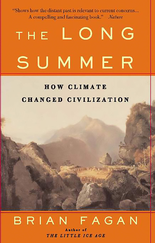 The Long Summer (How Climate Changed Civilization) by Brian Fagan, 9780465022823
