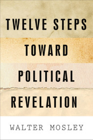 Twelve Steps Toward Political Revelation by Walter Mosley, 9781568586427
