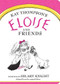 Eloise and Friends by Kay Thompson, Hilary Knight, 9781481451581