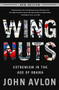 Wingnuts (Extremism in the Age of Obama) by John Avlon, 9780991247608