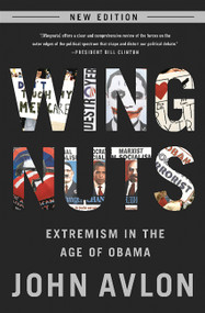 Wingnuts (Extremism in the Age of Obama) by John Avlon, 9780991247608
