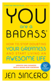 You Are a Badass® (How to Stop Doubting Your Greatness and Start Living an Awesome Life) by Jen Sincero, 9780762447695
