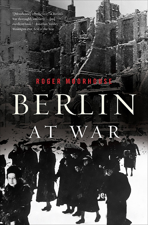 Berlin at War by Roger Moorhouse, 9780465028559