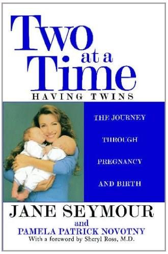 Two at a Time (Having Twins: The Journey Through Pregnancy and Birth) by Jane Seymour, Pamela Patrick Novotny, Sheryl Ross, 9780671036782