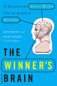 The Winner's Brain (8 Strategies Great Minds Use to Achieve Success) by Jeff Brown, Mark Fenske, Liz Neporent, 9780738214696