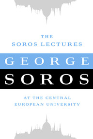 The Soros Lectures (At the Central European University) by George Soros, 9781586489441