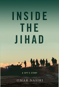 Inside the Jihad (My Life with Al Qaeda) by Omar Nasiri, 9780465023899
