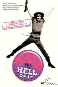 Revolution for the Hell of It (The Book That Earned Abbie Hoffman a Five-Year Prison Term at the Chicago Conspiracy Trial) by Abbie Hoffman, Harvey Wasserman, Reverend Billy, 9781560256908