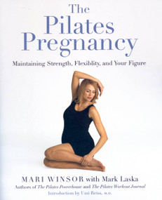 The Pilates Pregnancy (Maintaining Strength, Flexibility, And Your Figure) by Mari Winsor, Mark Laska, 9780738205014