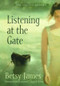 Listening at the Gate by Betsy James, 9780689850691