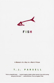 Fish (A Memoir of a Boy in a Man's Prison) by T. J. Parsell, 9780786720378