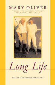Long Life (Essays and Other Writings) by Mary Oliver, 9780306814129