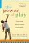 The Power of Play (Learning What Comes Naturally) by David Elkind, 9780738211107