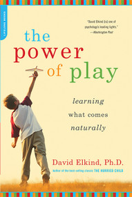 The Power of Play (Learning What Comes Naturally) by David Elkind, 9780738211107