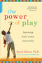 The Power of Play (Learning What Comes Naturally) by David Elkind, 9780738211107