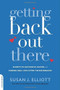 Getting Back Out There (Secrets to Successful Dating and Finding Real Love after the Big Breakup) by Susan J. Elliott, 9780738216836