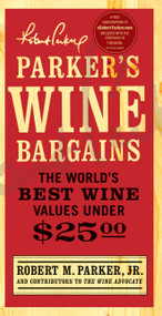 Parker's Wine Bargains (The World's Best Wine Values Under $25) by Robert M. Parker, 9781439101902