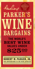 Parker's Wine Bargains (The World's Best Wine Values Under $25) by Robert M. Parker, 9781439101902