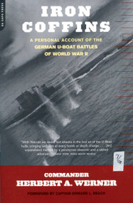 Iron Coffins (A Personal Account Of The German U-boat Battles Of World War II) by Herbert A. Werner, 9780306811609
