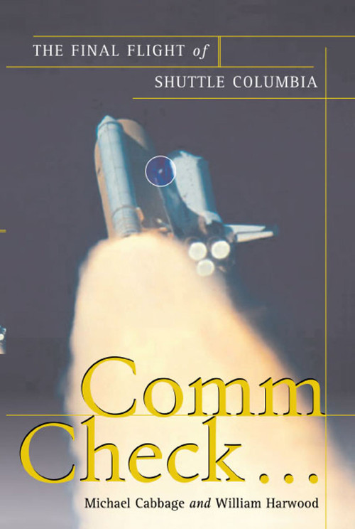 Comm Check... (The Final Flight of Shuttle Columbia) by Michael Cabbage, William Harwood, 9781439101766