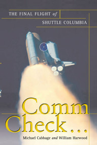 Comm Check... (The Final Flight of Shuttle Columbia) by Michael Cabbage, William Harwood, 9781439101766